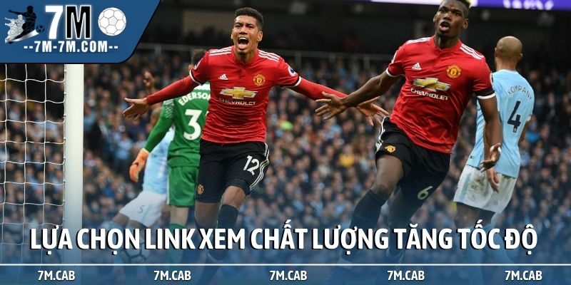 Lựa chọn link xem chất lượng tăng tốc độ